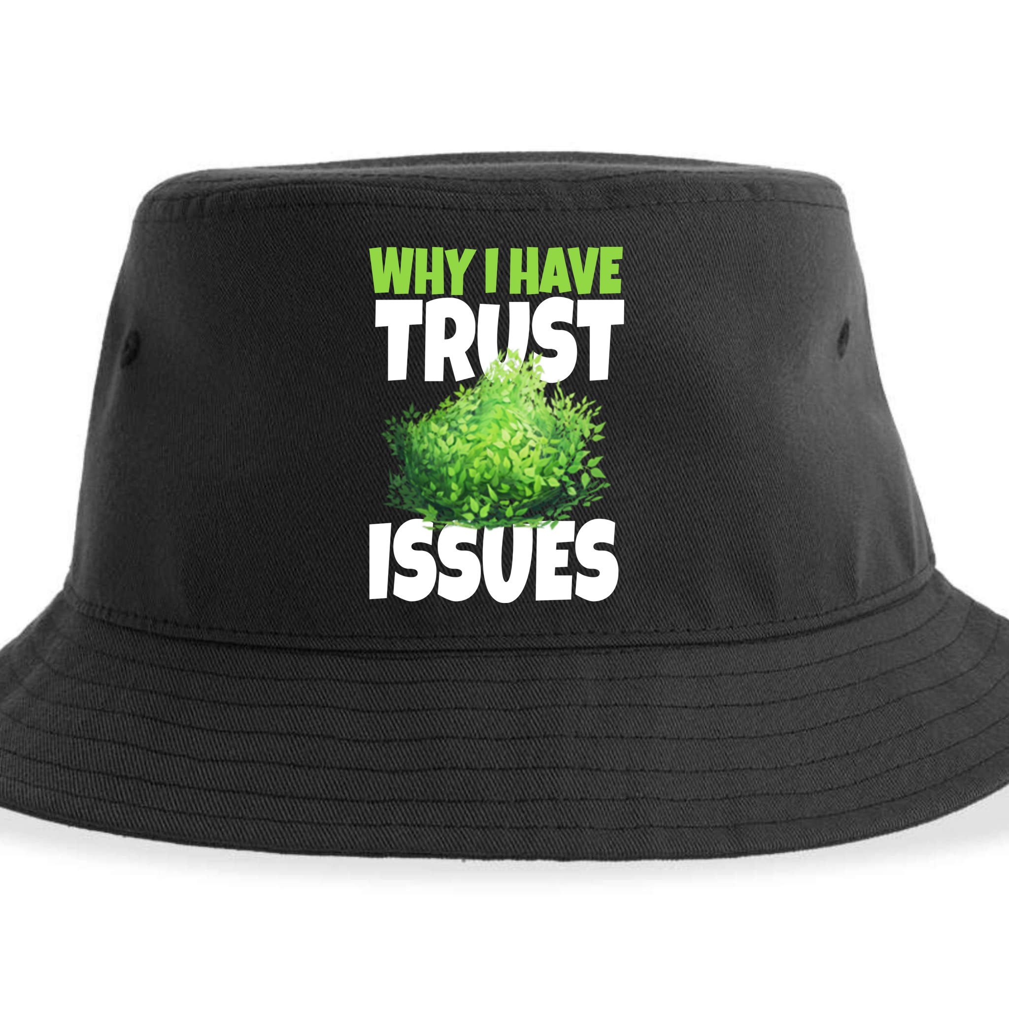 Why I Have Trust Issues Bush Camper Sustainable Bucket Hat