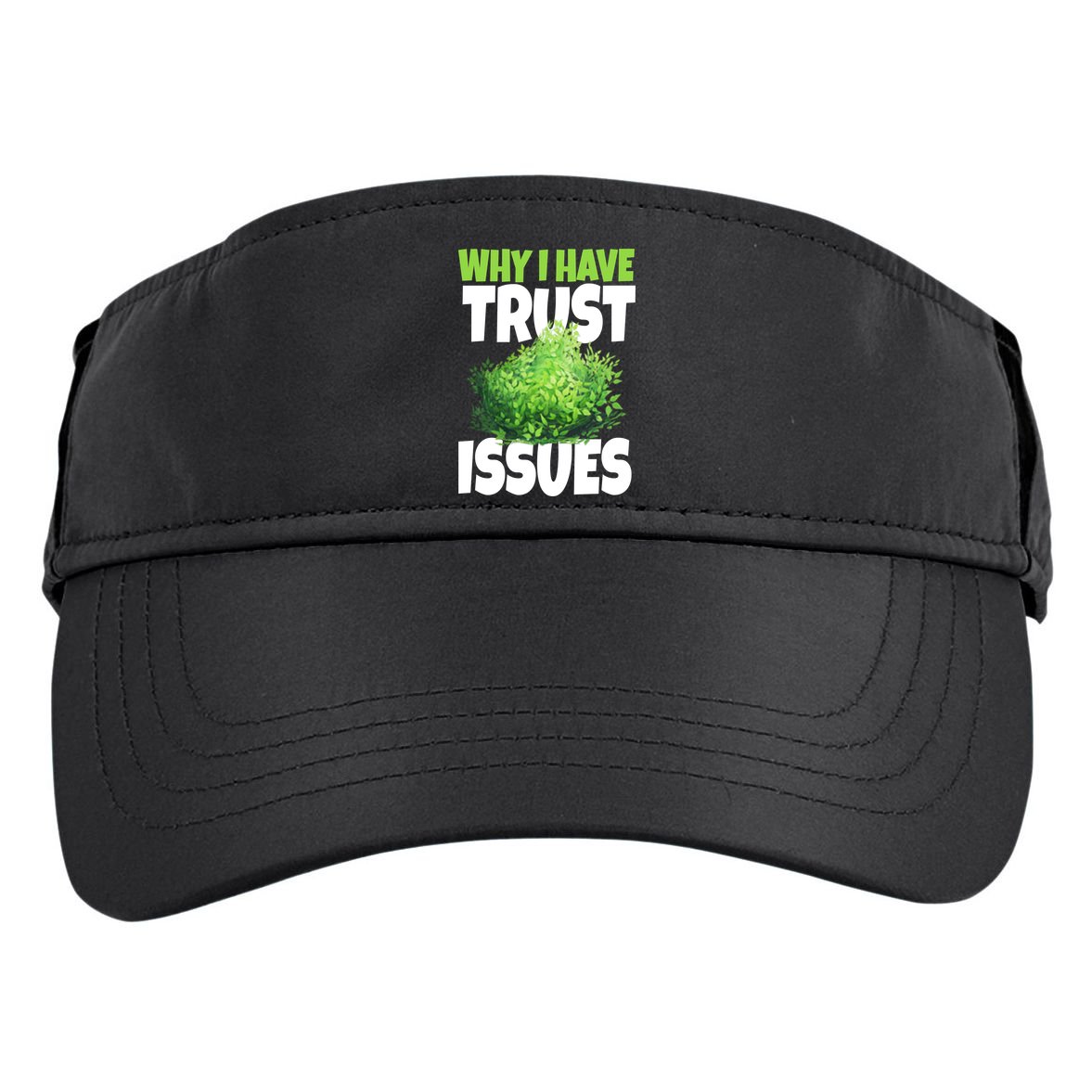 Why I Have Trust Issues Bush Camper Adult Drive Performance Visor
