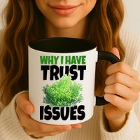 Why I Have Trust Issues Bush Camper Mug