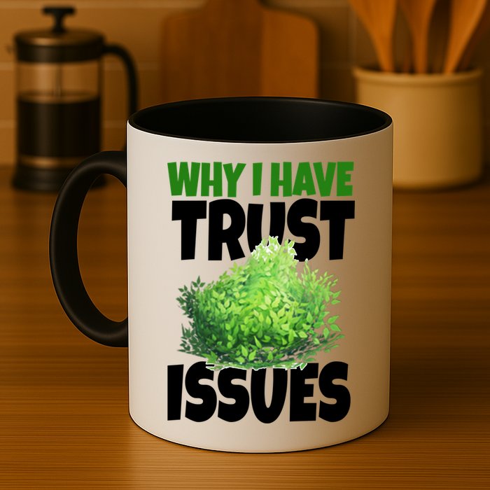 Why I Have Trust Issues Bush Camper Mug