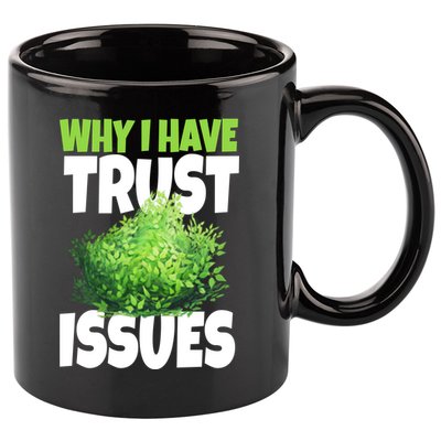 Why I Have Trust Issues Bush Camper 11oz C Handle Ceramic Mug
