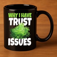 Why I Have Trust Issues Bush Camper 11oz C Handle Ceramic Mug