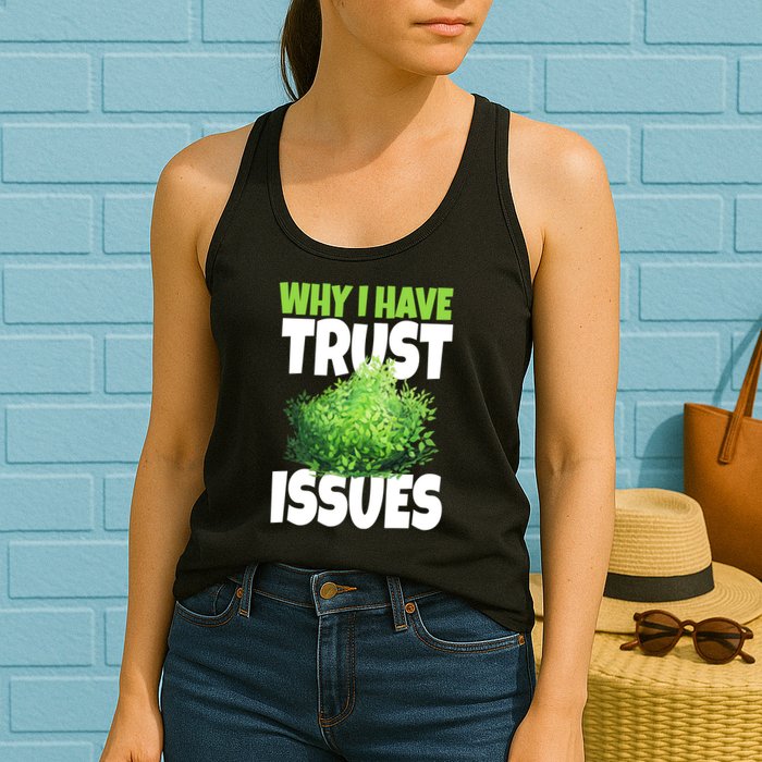 Why I Have Trust Issues Bush Camper Womens Tank Top