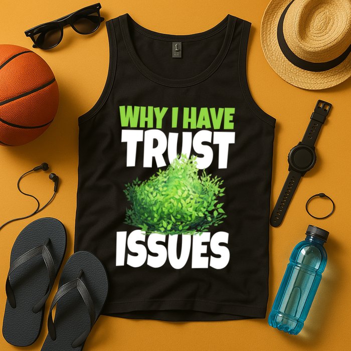 Why I Have Trust Issues Bush Camper Tank Top