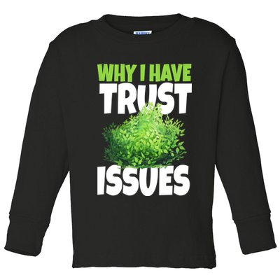 Why I Have Trust Issues Bush Camper Toddler Long Sleeve Shirt