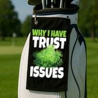 Why I Have Trust Issues Bush Camper Golf Towel