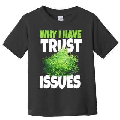 Why I Have Trust Issues Bush Camper Toddler T-Shirt