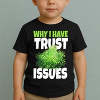 Why I Have Trust Issues Bush Camper Toddler T-Shirt