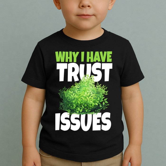 Why I Have Trust Issues Bush Camper Toddler T-Shirt
