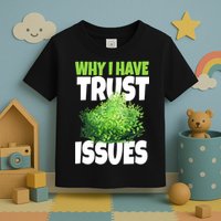 Why I Have Trust Issues Bush Camper Toddler T-Shirt
