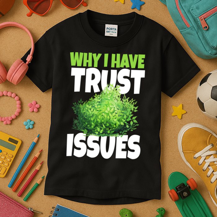 Why I Have Trust Issues Bush Camper Kids T-Shirt