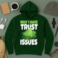 Why I Have Trust Issues Bush Camper Hoodie
