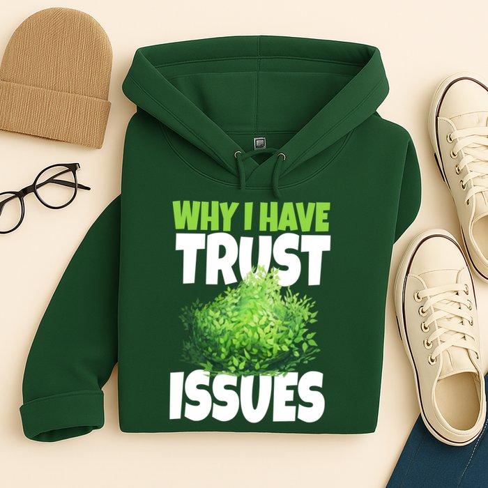 Why I Have Trust Issues Bush Camper Hoodie