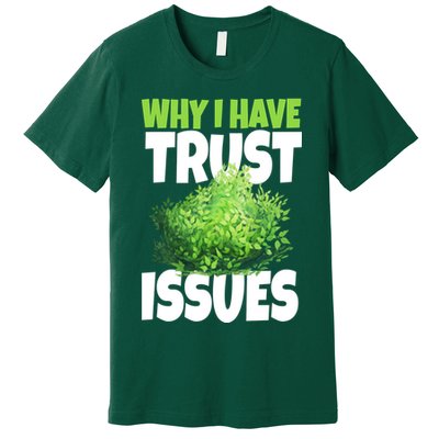Why I Have Trust Issues Bush Camper Premium T-Shirt