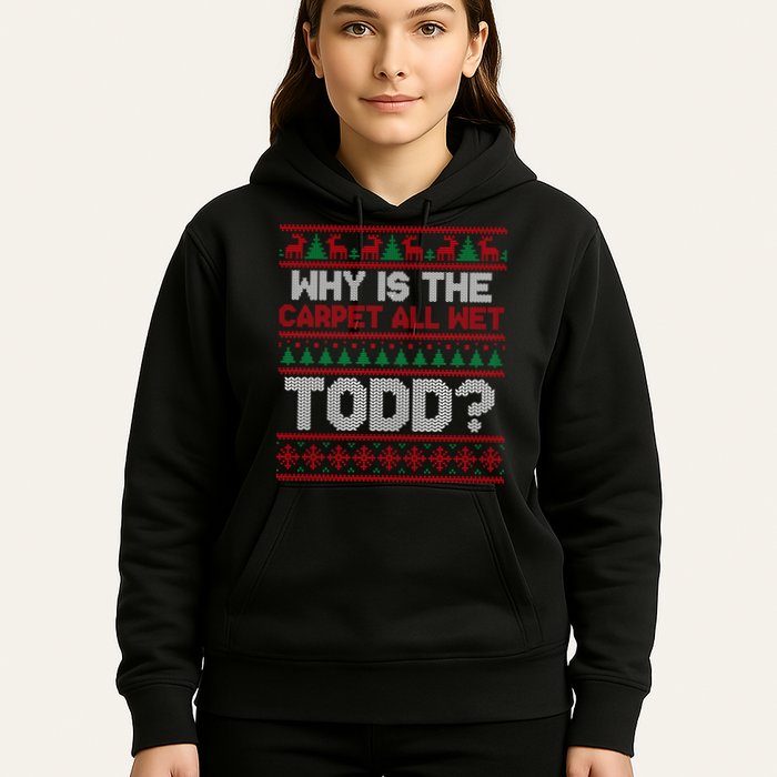 Why Is the Carpet All Wet Todd? Funny Christmas Hoodie