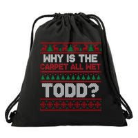 Why Is the Carpet All Wet Todd? Funny Christmas Drawstring Bag