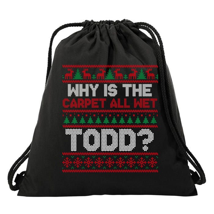 Why Is the Carpet All Wet Todd? Funny Christmas Drawstring Bag