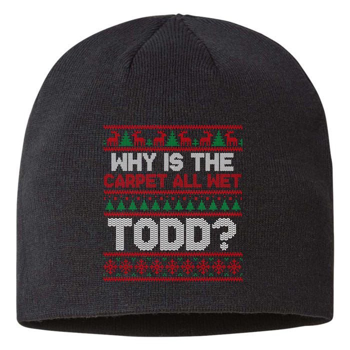 Why Is the Carpet All Wet Todd? Funny Christmas Sustainable Beanie