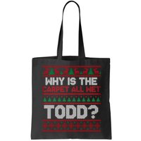 Why Is the Carpet All Wet Todd? Funny Christmas Bag