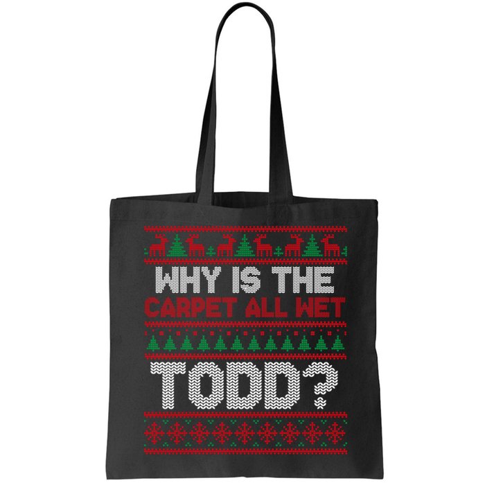 Why Is the Carpet All Wet Todd? Funny Christmas Bag