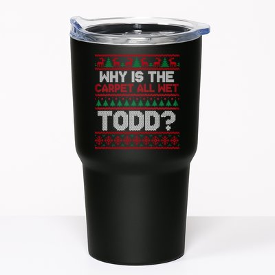 Why Is the Carpet All Wet Todd? Funny Christmas Tumbler