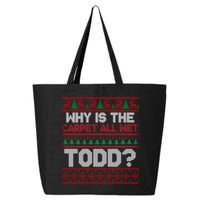 Why Is the Carpet All Wet Todd? Funny Christmas 25L Jumbo Tote