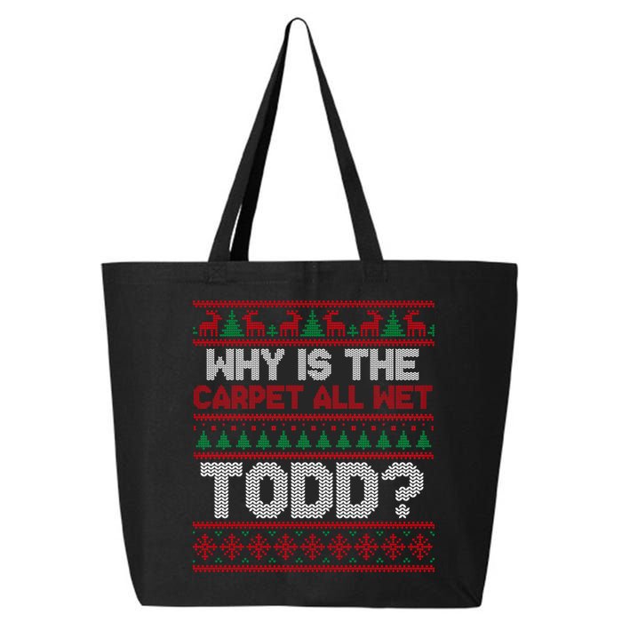 Why Is the Carpet All Wet Todd? Funny Christmas 25L Jumbo Tote