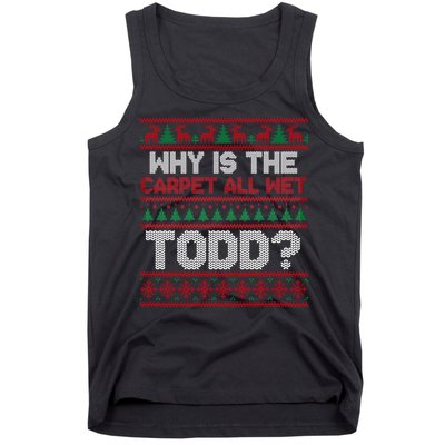 Why Is the Carpet All Wet Todd? Funny Christmas Tank Top