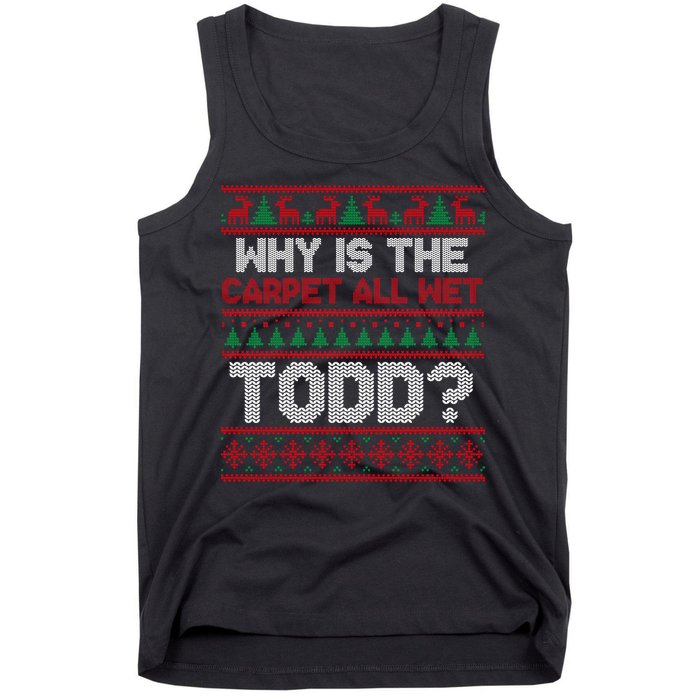 Why Is the Carpet All Wet Todd? Funny Christmas Tank Top