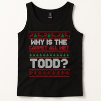 Why Is the Carpet All Wet Todd? Funny Christmas Tank Top