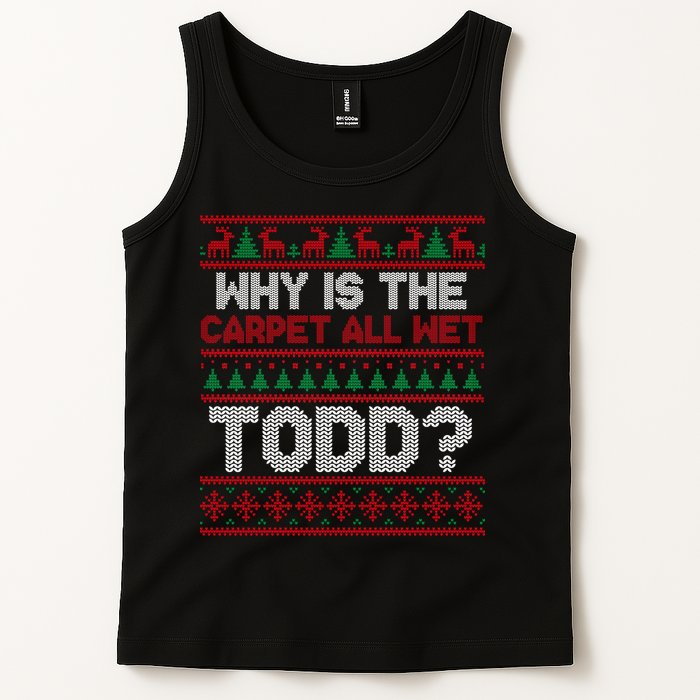 Why Is the Carpet All Wet Todd? Funny Christmas Tank Top