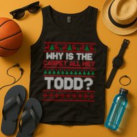 Why Is the Carpet All Wet Todd? Funny Christmas Tank Top