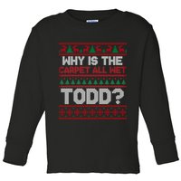 Why Is the Carpet All Wet Todd? Funny Christmas Toddler Long Sleeve Shirt