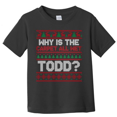 Why Is the Carpet All Wet Todd? Funny Christmas Toddler T-Shirt