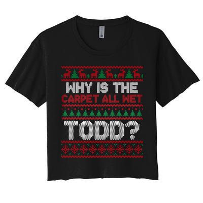 Why Is the Carpet All Wet Todd? Funny Christmas Crop Top