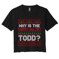 Why Is the Carpet All Wet Todd? Funny Christmas Crop Top