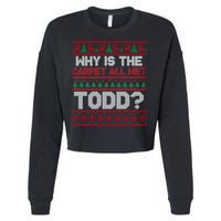 Why Is the Carpet All Wet Todd? Funny Christmas Cropped Pullover Crew