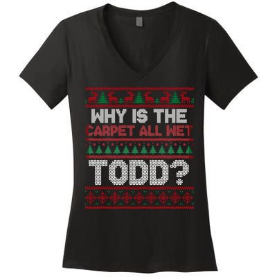 Why Is the Carpet All Wet Todd? Funny Christmas Women's V-Neck T-Shirt