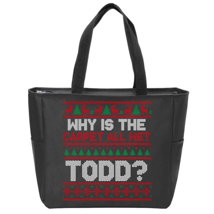 Why Is the Carpet All Wet Todd? Funny Christmas Zip Tote Bag