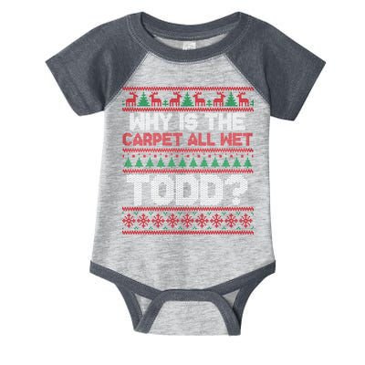 Why Is the Carpet All Wet Todd? Funny Christmas Infant Baby Jersey Bodysuit