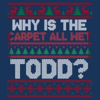 Why Is the Carpet All Wet Todd? Funny Christmas Infant Baby Jersey Bodysuit