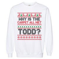 Why Is the Carpet All Wet Todd? Funny Christmas Garment-Dyed Sweatshirt