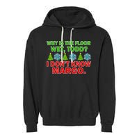 Why Is The Floor Wet Todd I Don't Know Margo Christmas Garment-Dyed Fleece Hoodie