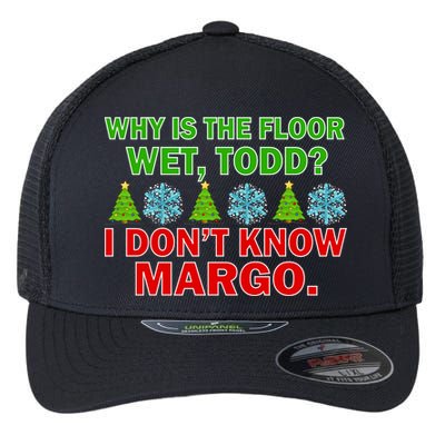 Why Is The Floor Wet Todd I Don't Know Margo Christmas Flexfit Unipanel Trucker Cap