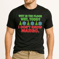 Why Is The Floor Wet Todd I Don't Know Margo Christmas Performance Shirt