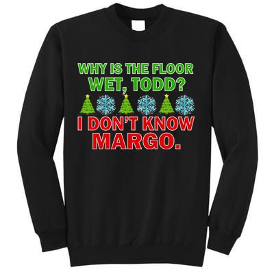Why Is The Floor Wet Todd I Don't Know Margo Christmas Sweatshirt