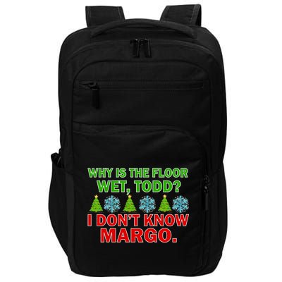 Why Is The Floor Wet Todd I Don't Know Margo Christmas Impact Tech Backpack