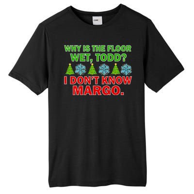 Why Is The Floor Wet Todd I Don't Know Margo Christmas Tall Fusion ChromaSoft Performance T-Shirt