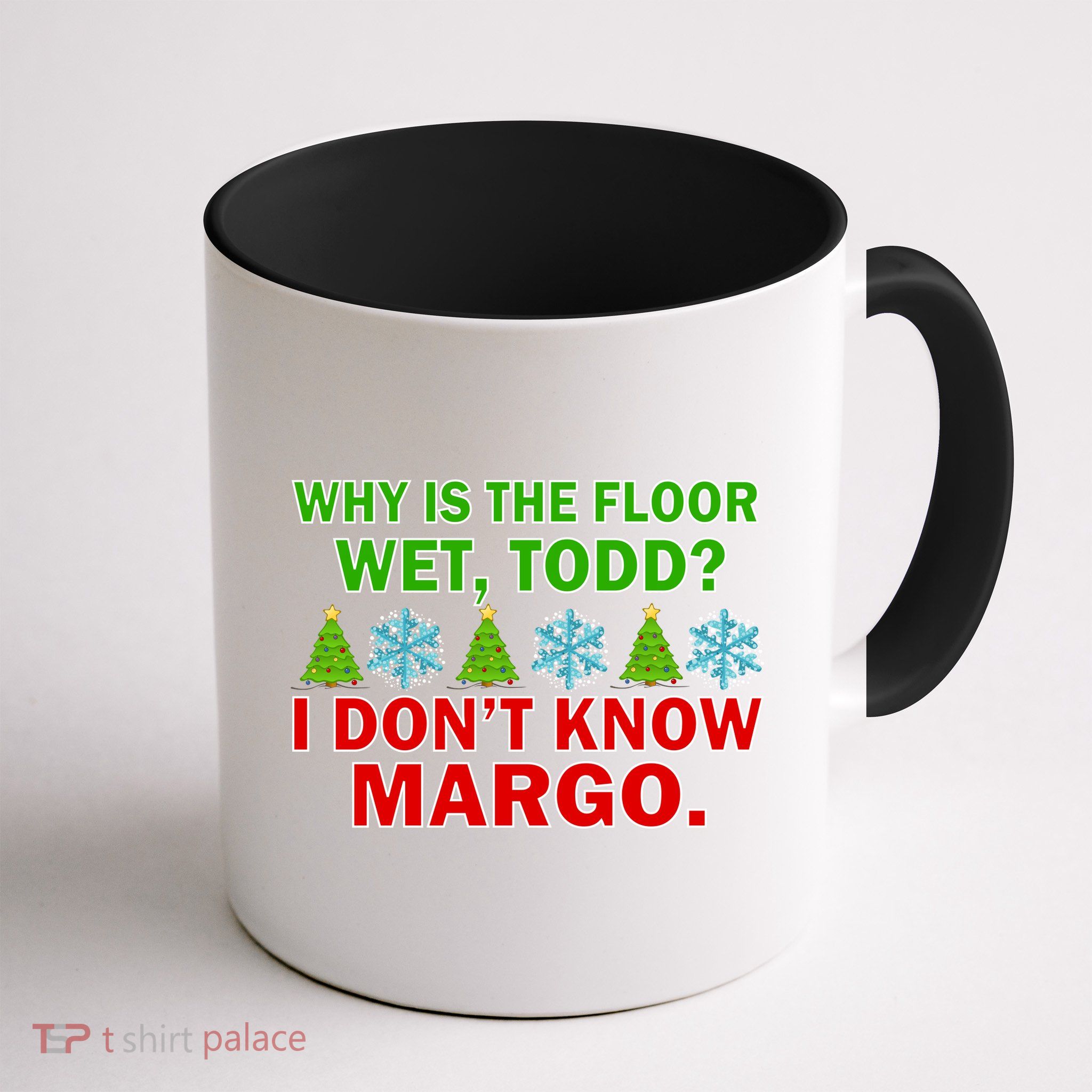 Why Is The Floor Wet Todd I Don't Know Margo Christmas Mug