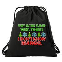 Why Is The Floor Wet Todd I Don't Know Margo Christmas Drawstring Bag